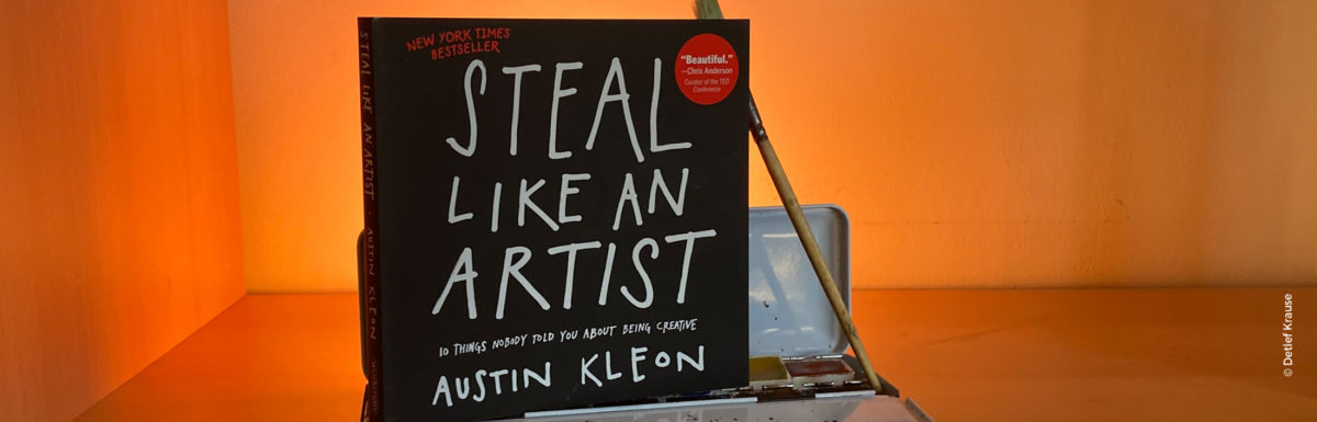Buchtipp: Steal like an Artist. 10 things nobody told you about being creative