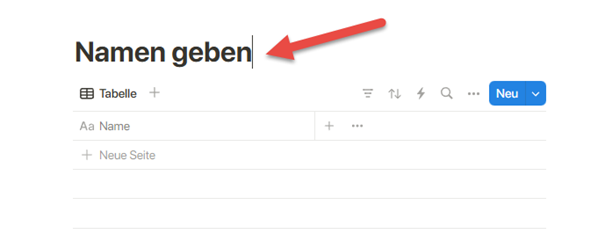 Screenshot: zeigt die Eingabe eines Namens für die erstellte Notion-Datenbank. Ein roter Pfeil weist auf das Textfeld hin.